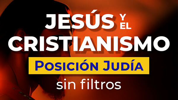 jesus-y-el-cristianismo-posicion-judia-sin-flitros